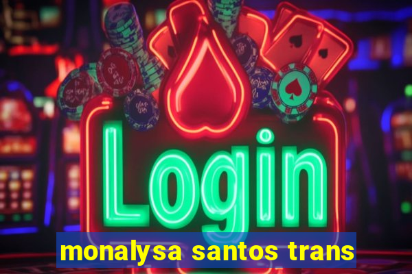 monalysa santos trans